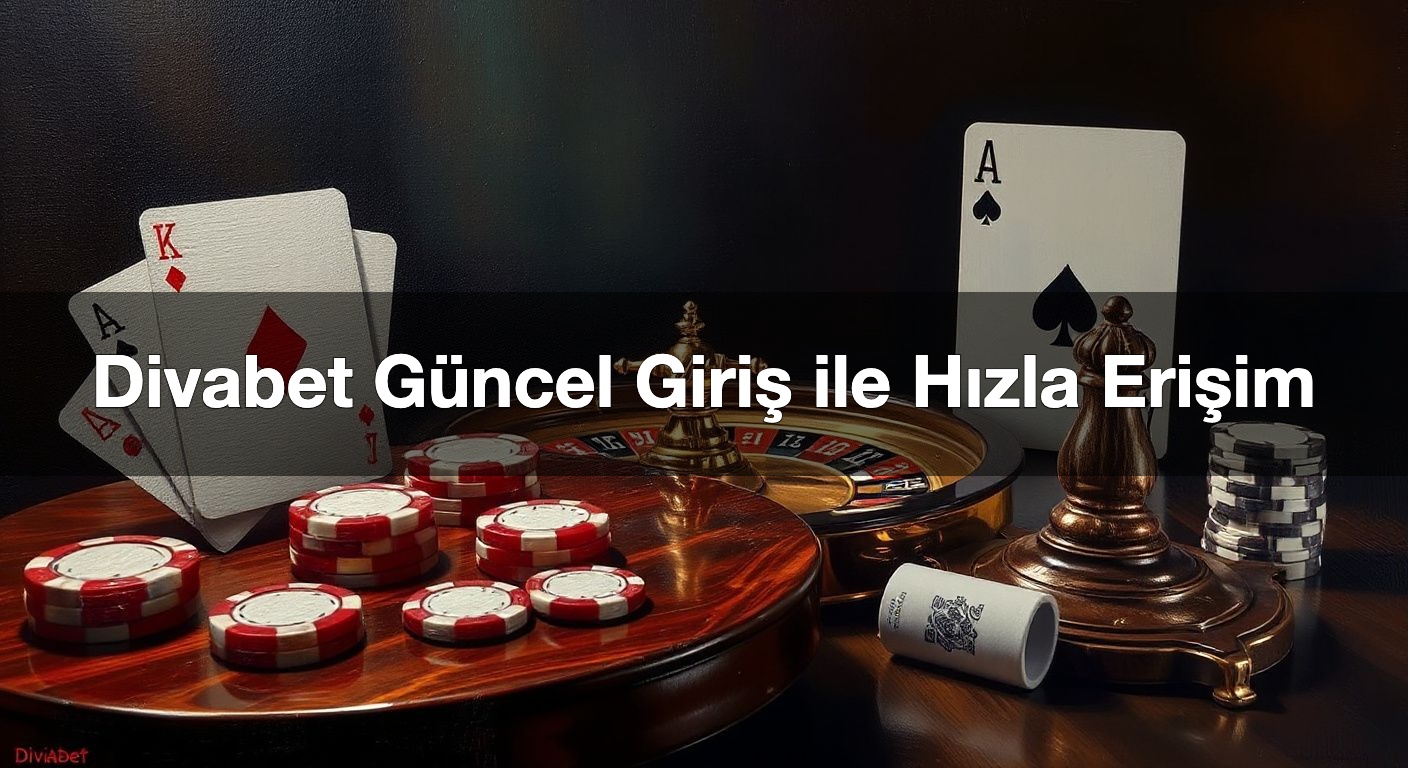 Divabet Güncel Giriş ile Hızla Erişim