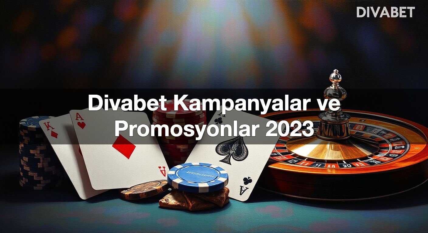 Divabet Kampanyalar ve Promosyonlar 2023